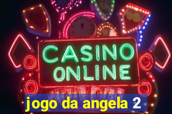 jogo da angela 2